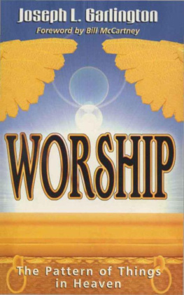 Joseph L Garlington Worship : the pattern of things in heaven