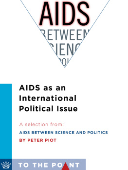 Peter Piot - AIDS as an International Political Issue: A Selection from AIDS Between Science and Politics