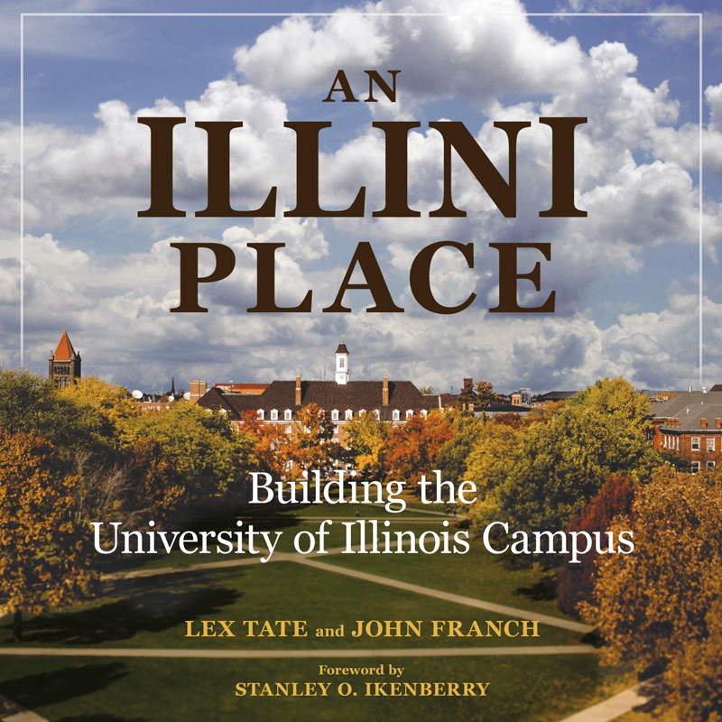 AN ILLINI PLACE AN ILLINI PLACE Building the University of Illinois - photo 1