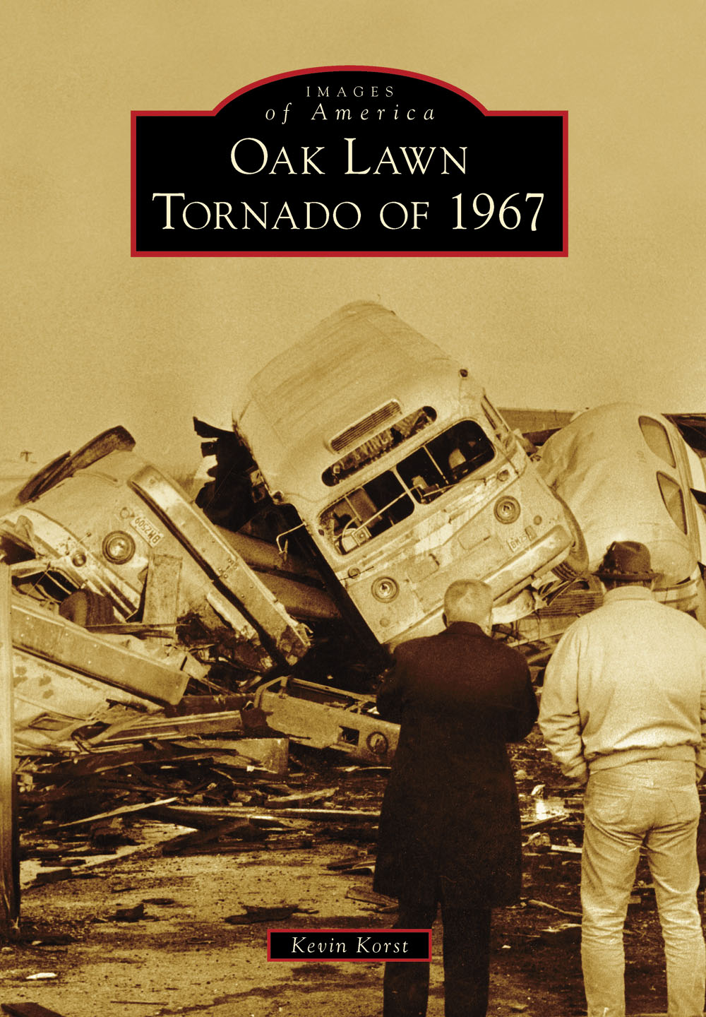 IMAGES of America OAK LAWN TORNADO OF 1967 Propelled with a force that is - photo 1