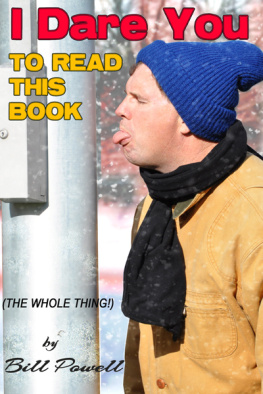 Bill Powell - I Dare You To Read This Book: The Whole Thing