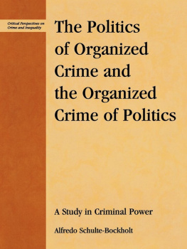 Alfredo Schulte-Bockholt The Politics of Organized Crime and the Organized Crime of Politics: A Study in Criminal Power