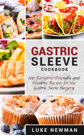 Bariatric Sleeve Cookbook 177 Healthy Gastric Sleeve Recipes for the Gastric Sleeve Surgery and Diet - photo 5