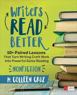M. Colleen Cruz - Writers Read Better: Nonfiction: 50+ Paired Lessons That Turn Writing Craft Work Into Powerful Genre Reading