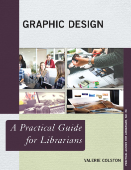 Valerie Colston - Graphic Design: A Practical Guide for Librarians