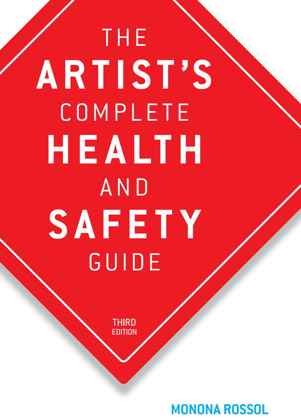 THE ARTISTS COMPLETE HEALTH AND SAFETY GUIDE BY MONONA ROSSOL Copyright - photo 1