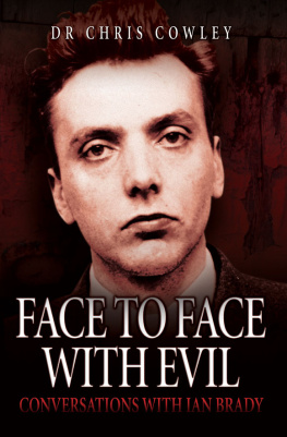 Dr. Chris Cowley - Face to Face with Evil: Conversations with Ian Brady