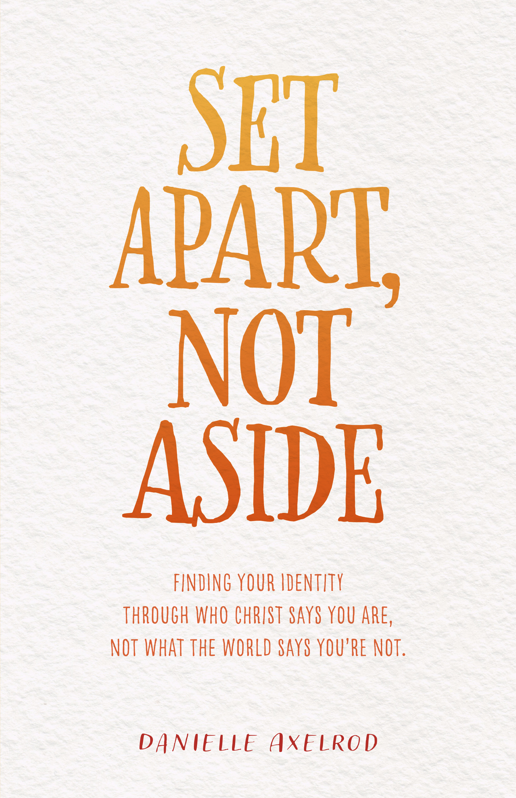 Set Apart Not Aside Finding Your Identity Through Who Christ Says - photo 1