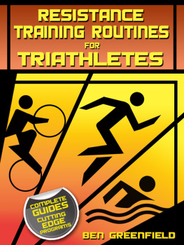 Ben Greenfield Resistance Training Routines for Triathletes