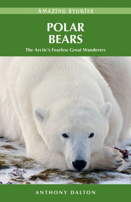 Anthony Dalton Polar Bears: The Arctics Fearless Great Wanderers