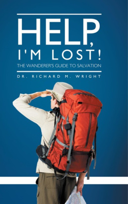 Dr. Richard M. Wright - Help, Im Lost!: The Wanderers Guide to Salvation