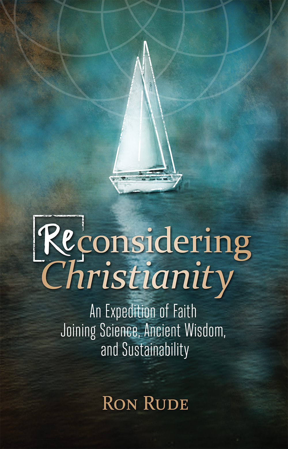 RECONSIDERING CHRISTIANITY An Expedition of Faith Joining Science Ancient - photo 1