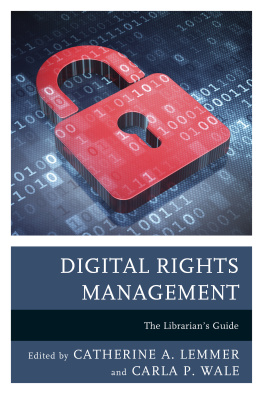 Catherine A. Lemmer Digital Rights Management: The Librarians Guide