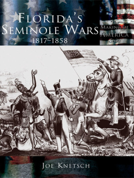 Joe Knetsch - Floridas Seminole Wars: 1817-1858