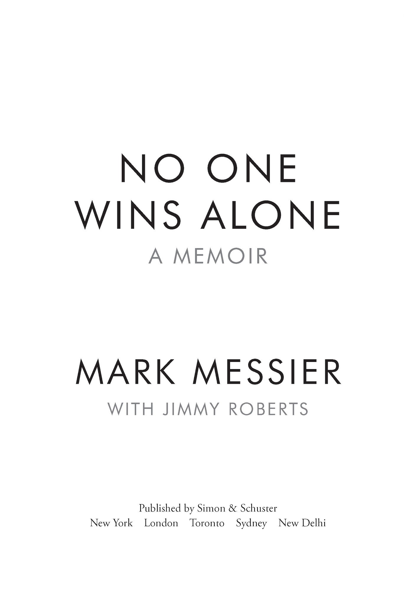 A CONVERSATION WITH MARK MESSIER ON LEADERSHIP AND TEAMWORK No One Wins Alone - photo 2