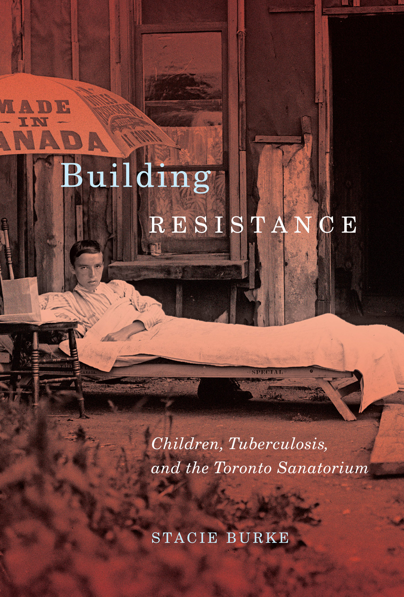 Building Resistance Children Tuberculosis and the Toronto Sanatorium - image 1