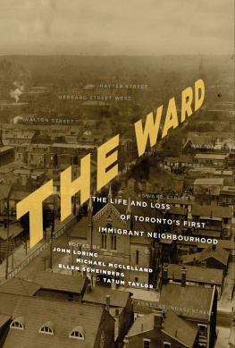 John Lorinc - The Ward: The Life and Loss of Torontoâ€TMs First Immigrant Neighbourhood