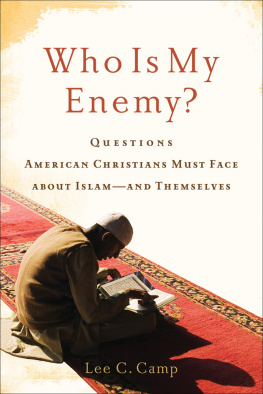 Lee Camp Who Is My Enemy?: Questions American Christians Must Face about Islam--And Themselves