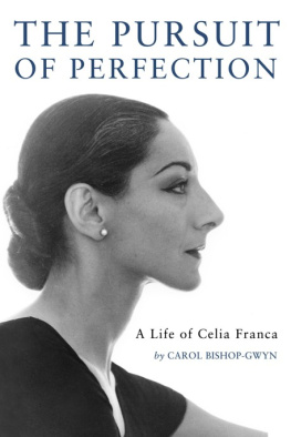 Carol Bishop-Gwyn - The Pursuit of Perfection: A Life of Celia Franca