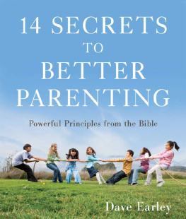 Dave Earley 14 Secrets to Better Parenting: Powerful Principles from the Bible