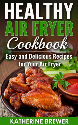 Katherine Brewer Healthy Air Fryer Cookbook: Easy and Delicious Recipes for Your Air Fryer