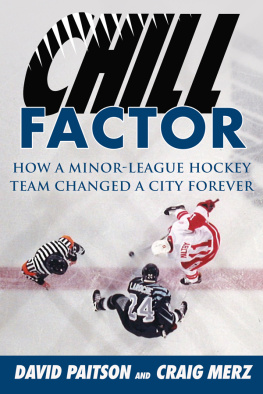 David Paitson - Chill Factor: How a Minor-League Hockey Team Changed a City Forever