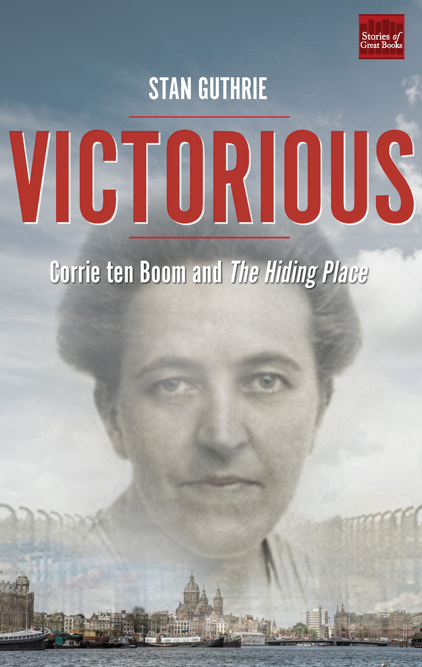 Praise for VICTORIOUS Corrie ten Boom and The Hiding Place The story of - photo 1