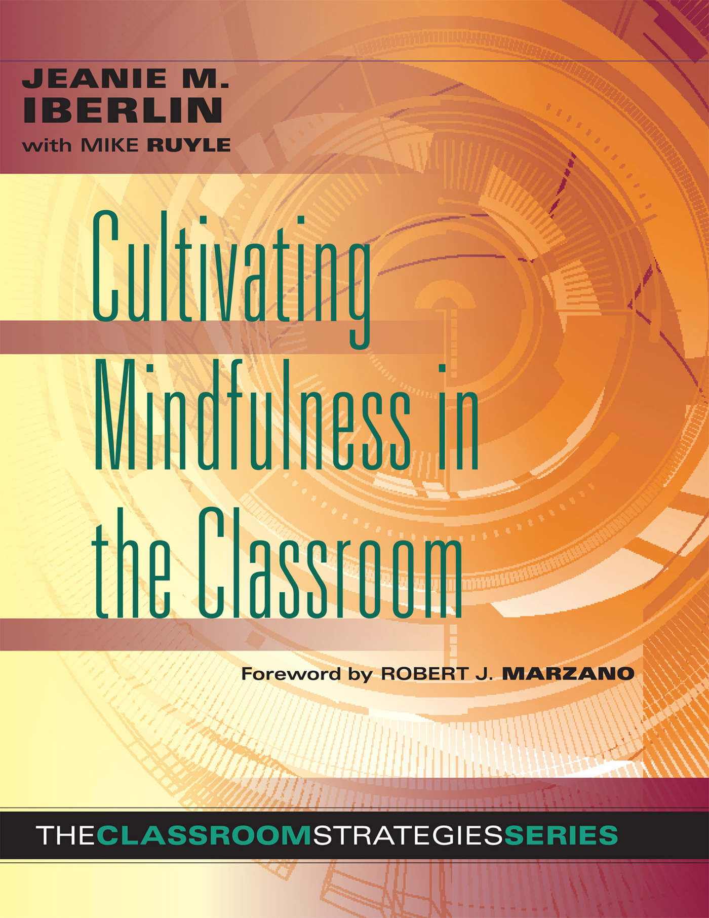 JEANIE M IBERLIN With MIKE RUYLE Cultivating Mindfulness in the Classroom - photo 1