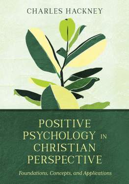 Charles Hackney Positive Psychology in Christian Perspective: Foundations, Concepts, and Applications