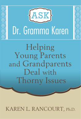 Karen L. Rancourt - Ask Dr. Gramma Karen: Helping Young Parents and Grandparents Deal with Thorny Issues