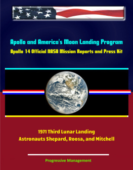 Progressive Management Apollo and Americas Moon Landing Program: Apollo 14 Official NASA Mission Reports and Press Kit--1971 Third Lunar Landing--Astronauts Shepard, Roosa, and Mitchell