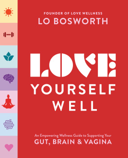 Lo Bosworth Love Yourself Well: An Empowering Wellness Guide to Supporting Your Gut, Brain, and Vagina