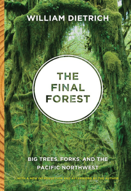 William Dietrich The Final Forest: Big Trees, Forks, and the Pacific Northwest