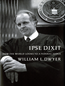 William L. Dwyer - Ipse Dixit: How the World Looks to a Federal Judge