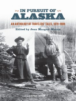 Jean Morgan Meaux In Pursuit of Alaska: An Anthology of Travelers Tales, 1879-1909