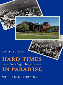 William G. Robbins - Hard Times in Paradise: Coos Bay, Oregon