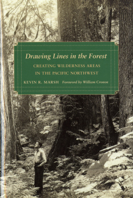 Kevin R. Marsh Drawing Lines in the Forest: Creating Wilderness Areas in the Pacific Northwest