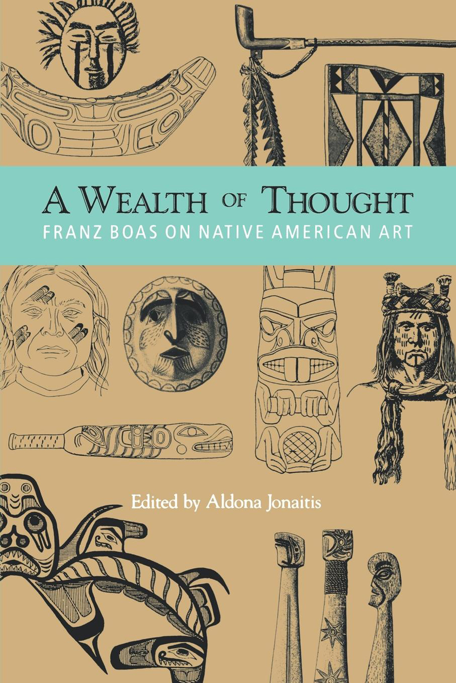 A Wealth of Thought Franz Boas on Native American Art A WEALTH OF THOUGHT - photo 1