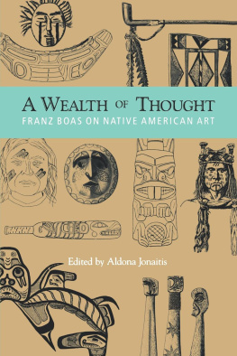 Franz Boas - A Wealth of Thought: Franz Boas on Native American Art