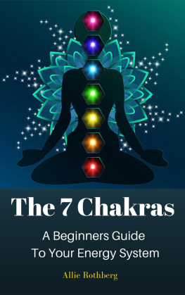 Allie Rothberg - The 7 Chakras A Beginners Guide To Your Energy System