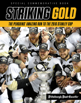 Pittsburgh Post-Gazette Striking Gold: The Penguins Amazing Run to the 2016 Stanley Cup