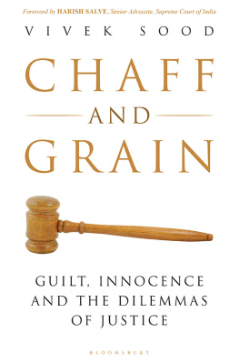 Vivek Sood - Chaff and Grain Guilt, Innocence and the Dilemmas of Justice
