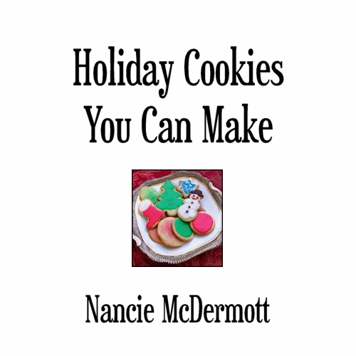 Copyright 2013 Nancie McDermott Smashwords Edition 2013 Holiday Cookies You - photo 2