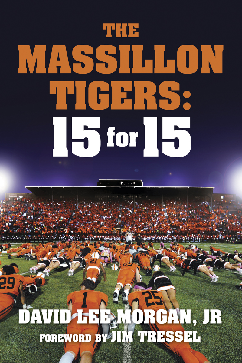 Contents The Massillon Tigers 15 for 15 2020 David Lee Morgan Jr All - photo 1