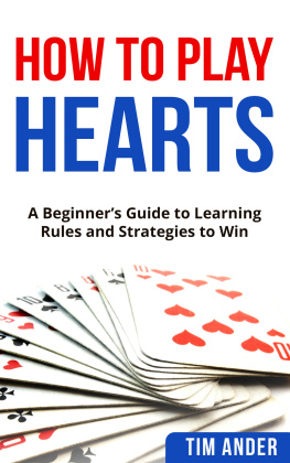 Tim Ander - How to Play Hearts: A Beginners Guide to Learning Rules and Strategies to Win