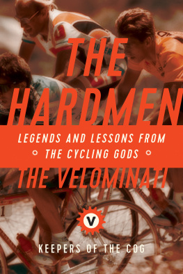 The Velominati - The Hardmen: Legends and Lessons from the Cycling Gods