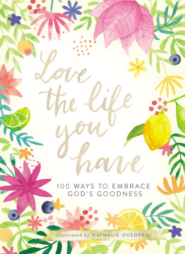 Thomas Nelson - Love the Life You Have: 100 Ways to Embrace Gods Goodness