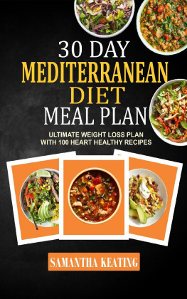 Samantha Keating - 30 Day Mediterranean Diet Meal Plan--Ultimate Weight Loss Plan With 100 Heart Healthy Recipes
