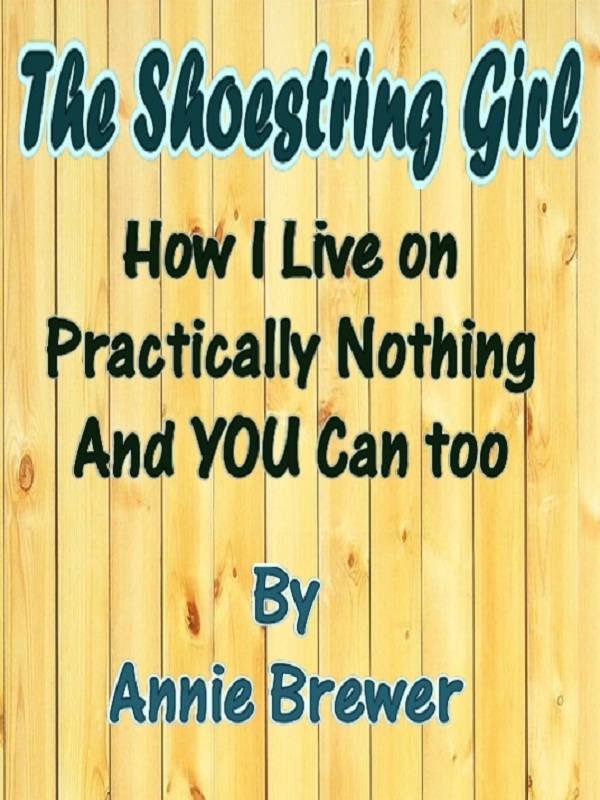 THE SHOESTRING GIRL How I Live on PracticallyNothing - And You Can Too By - photo 1