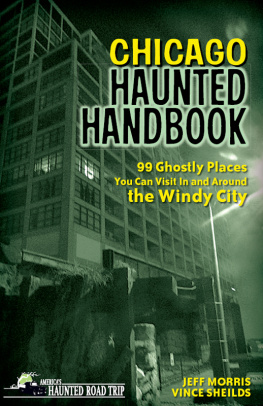 Jeff Morris Chicago Haunted Handbook: 99 Ghostly Places You Can Visit in and Around the Windy City